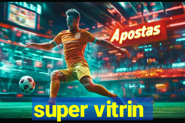 super vitrin